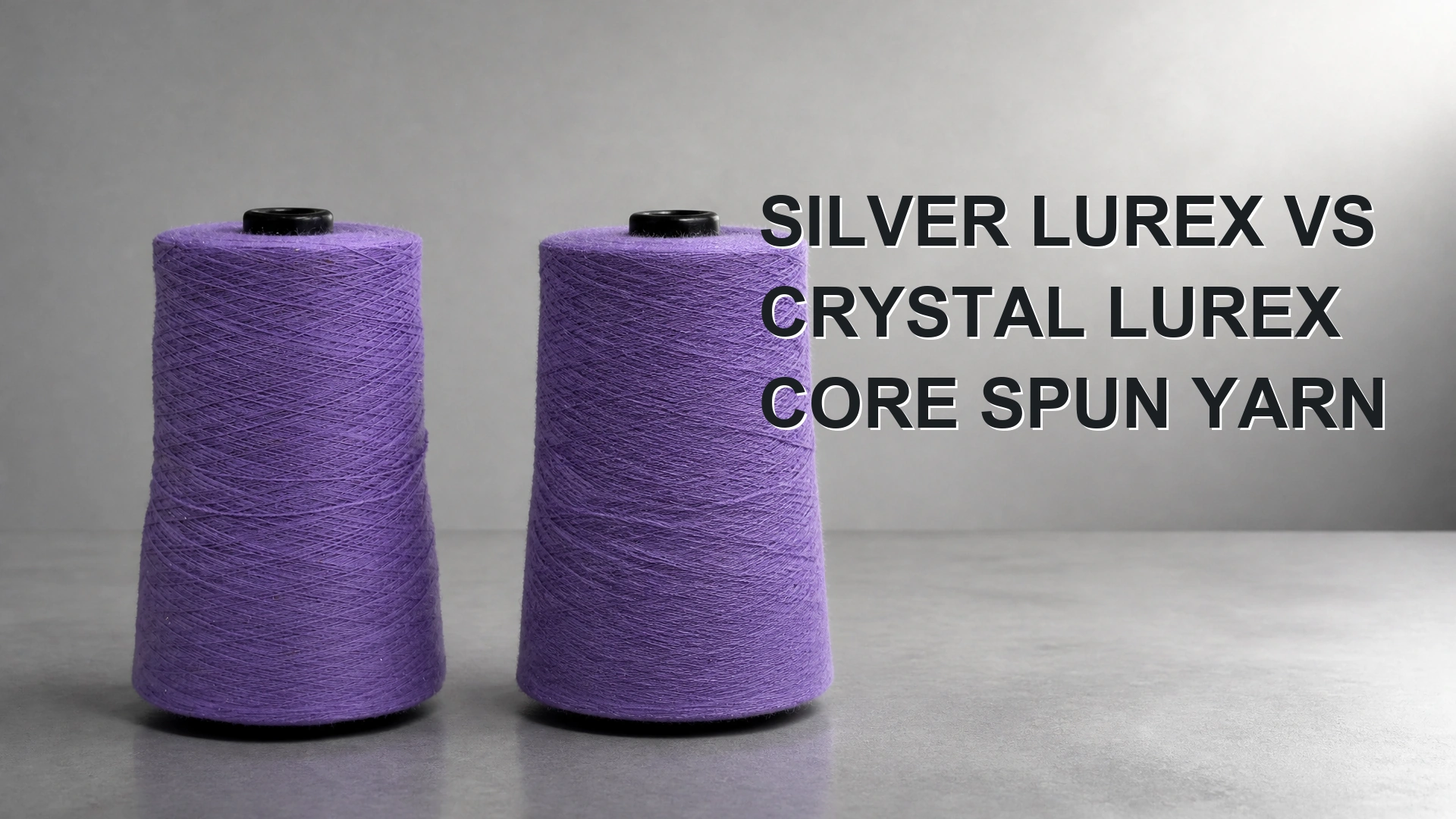 Silver Lurex vs Crystal Lurex Core Spun Yarn: Choosing the Right Metallic Effect